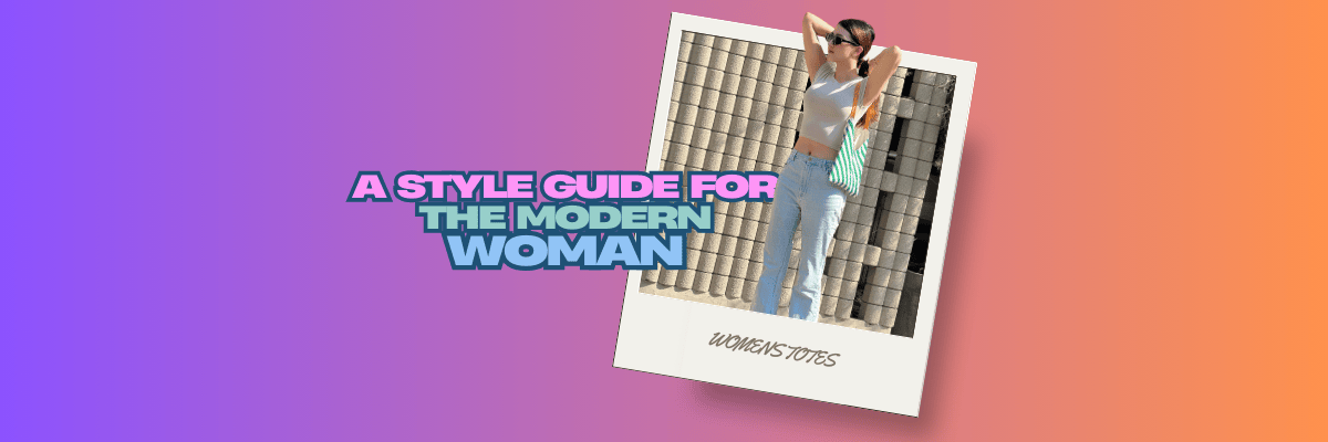 How to Choose Your Perfect Tote Bag: A Style Guide for the Modern Woman